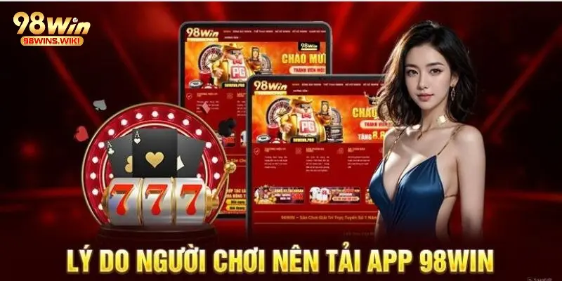 Các ưu điểm lớn của việc tải ứng dụng 98Win