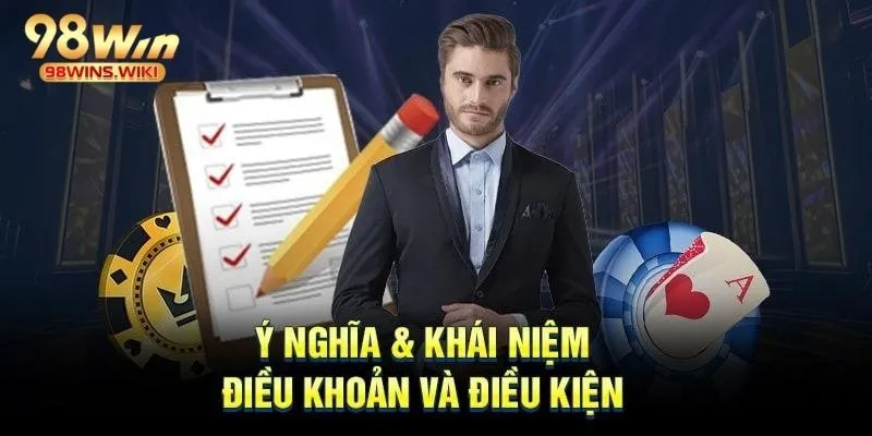 Chính sách điều kiện điều khoản của 98Win có vai trò gì