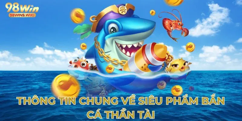 Bắn cá thần tài săn thưởng rủng rỉnh