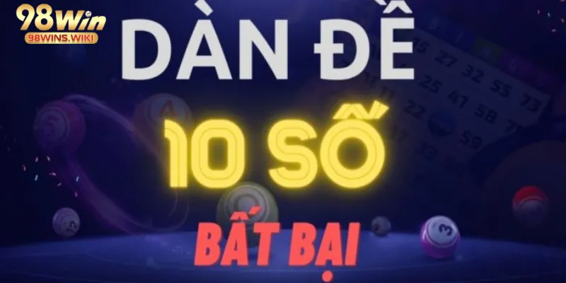 Bí quyết chọn dàn đề 10 số bất bại mỗi ngày