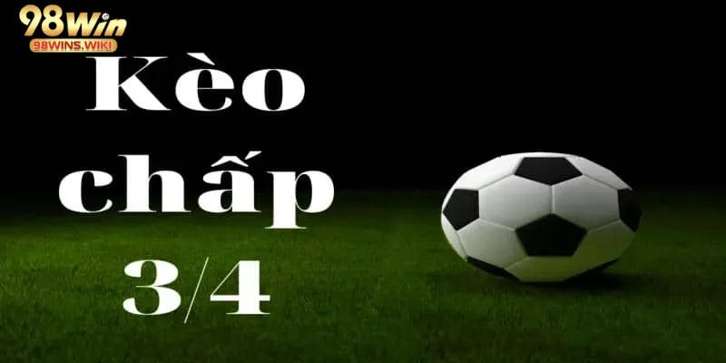Tìm hiểu kèo chấp 3/4 tại 98win